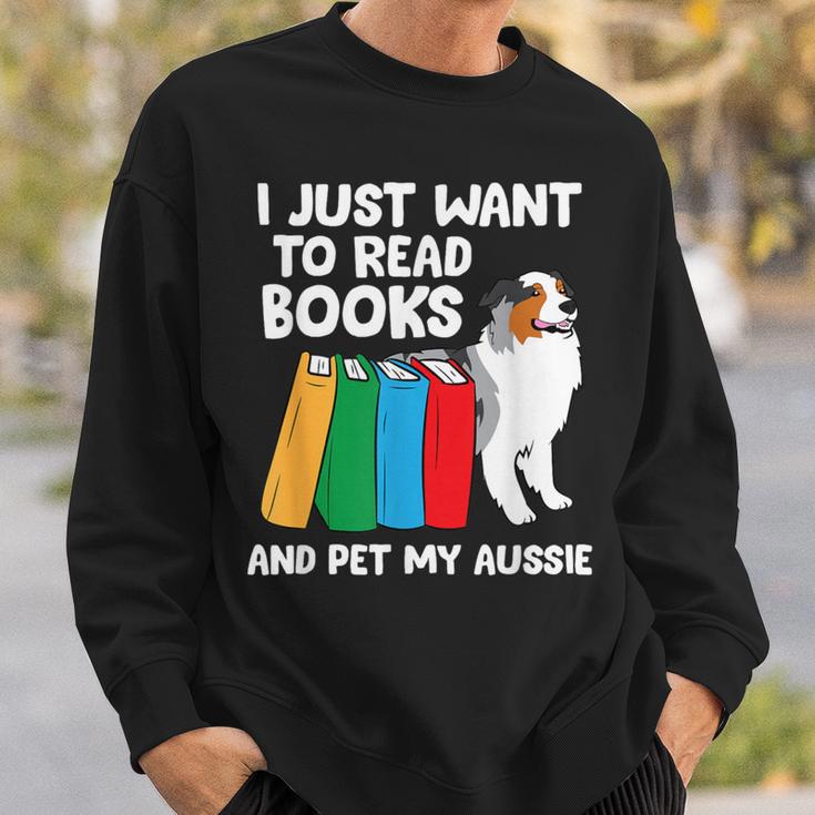 I Just Want To Read Books And Pet My Aussie Sweatshirt Gifts for Him I Just Want To Read Books And Pet My Aussie Sweatshirt Gifts for Him