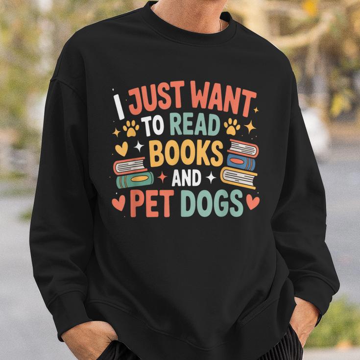 I Just Want To Read Books And Pet Dogs Reading Sweatshirt Gifts for Him