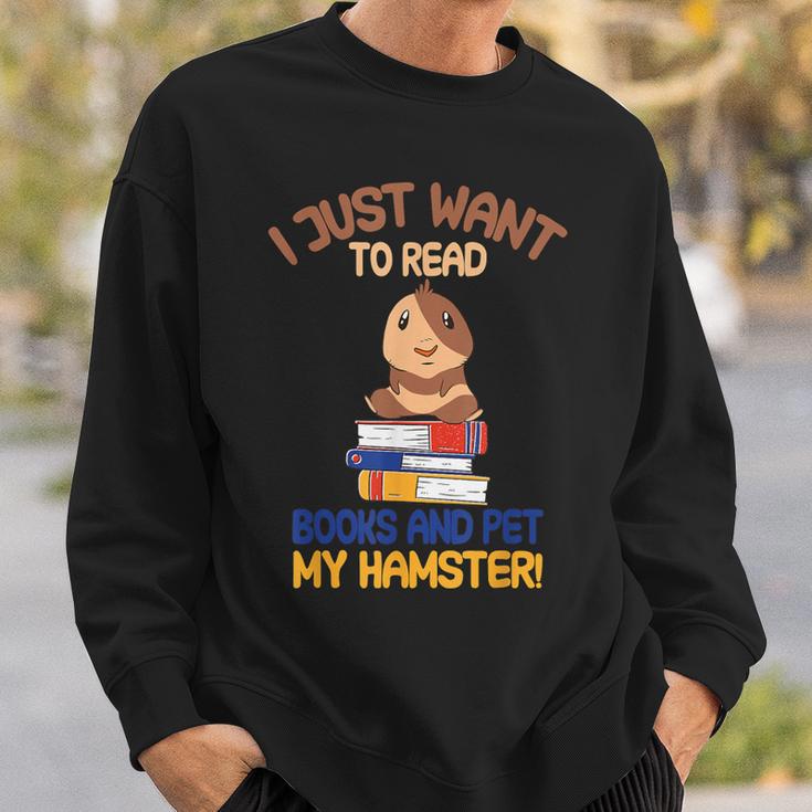 I Just Want To Read Books And Pet My Hamster Sweatshirt Gifts for Him