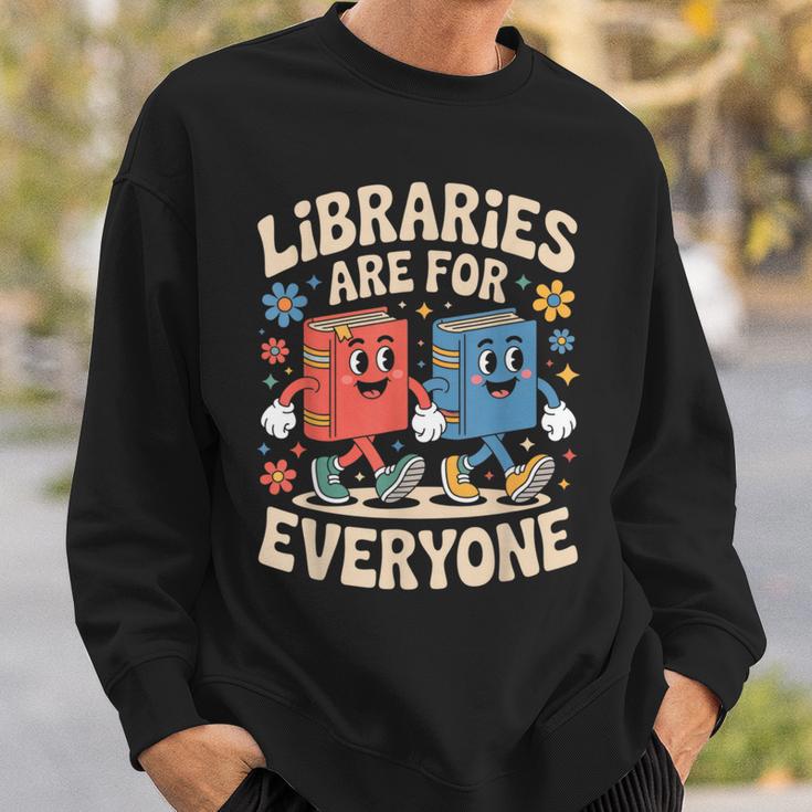 Libraries Are For Everyone Librarians Banned Book Lovers Sweatshirt Gifts for Him