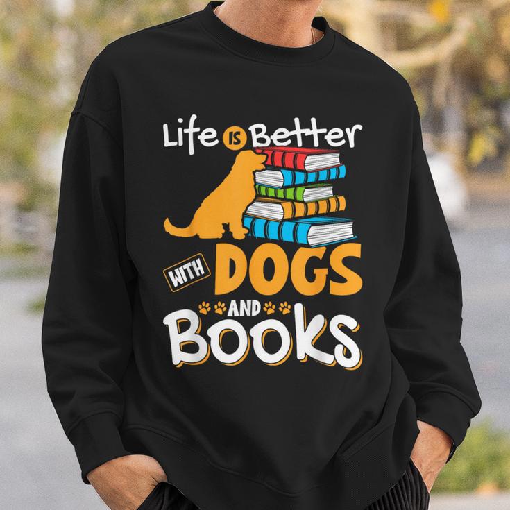 Life Is Better With Dogs And Books Bookworm Reader Reading Sweatshirt Gifts for Him