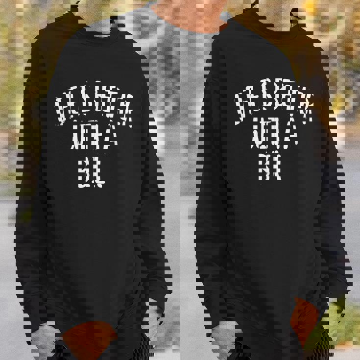 Life Is Better With A Bill ファニーネームtシャツ Billy スウェットシャツ 彼への贈り物