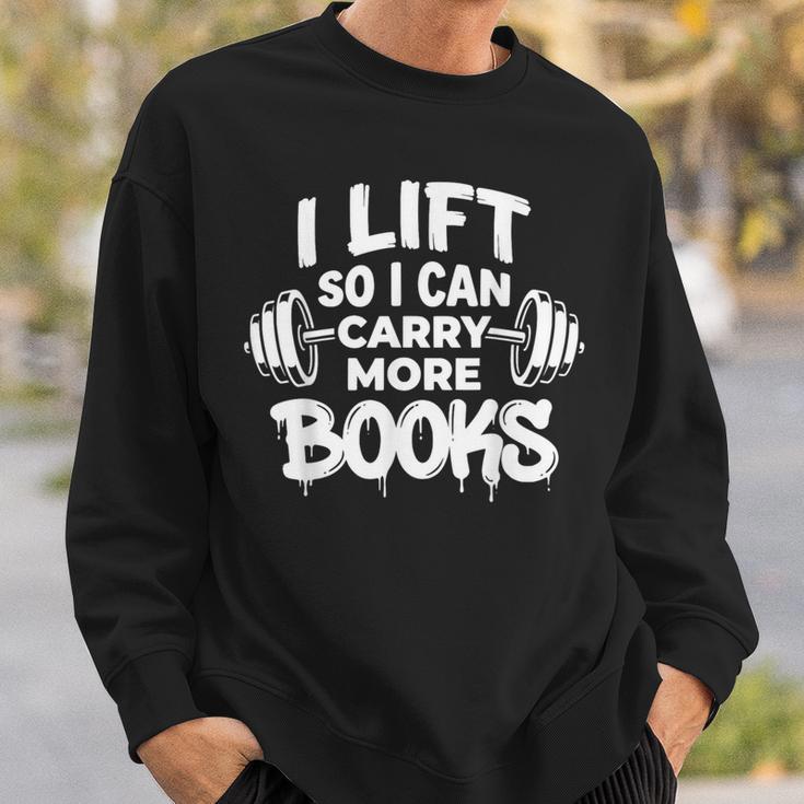 Lift So I Can Carry More Books Book Lover Gym Fitness Sweatshirt Gifts for Him Lift So I Can Carry More Books Book Lover Gym Fitness Sweatshirt Gifts for Him