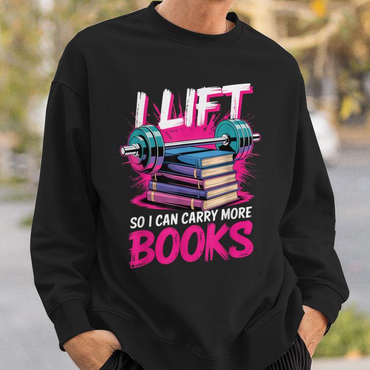 I Lift So I Can Carry More Books Bookworm Library Nerd Sweatshirt Gifts for Him