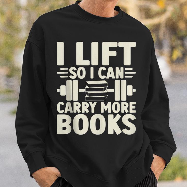 I Lift So I Can Carry More Books Gym Weightlifting Sweatshirt Gifts for Him