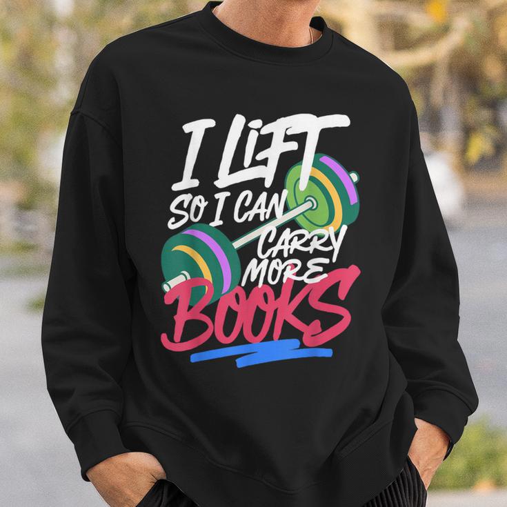Lift So I Can Carry More Books Lovers Gym Reader Sweatshirt Gifts for Him