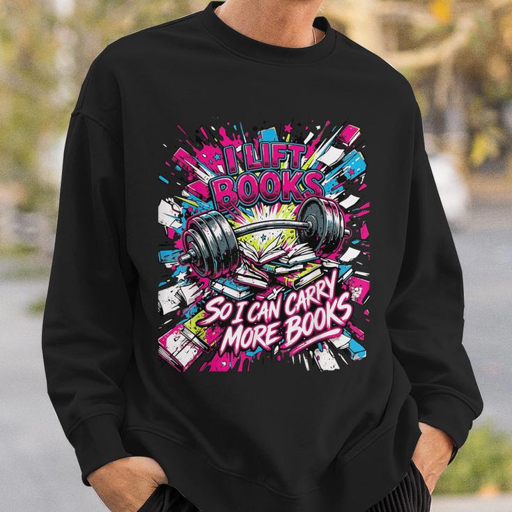 I Lift So I Can Carry More Books Reader Weightlifting Sweatshirt Gifts for Him
