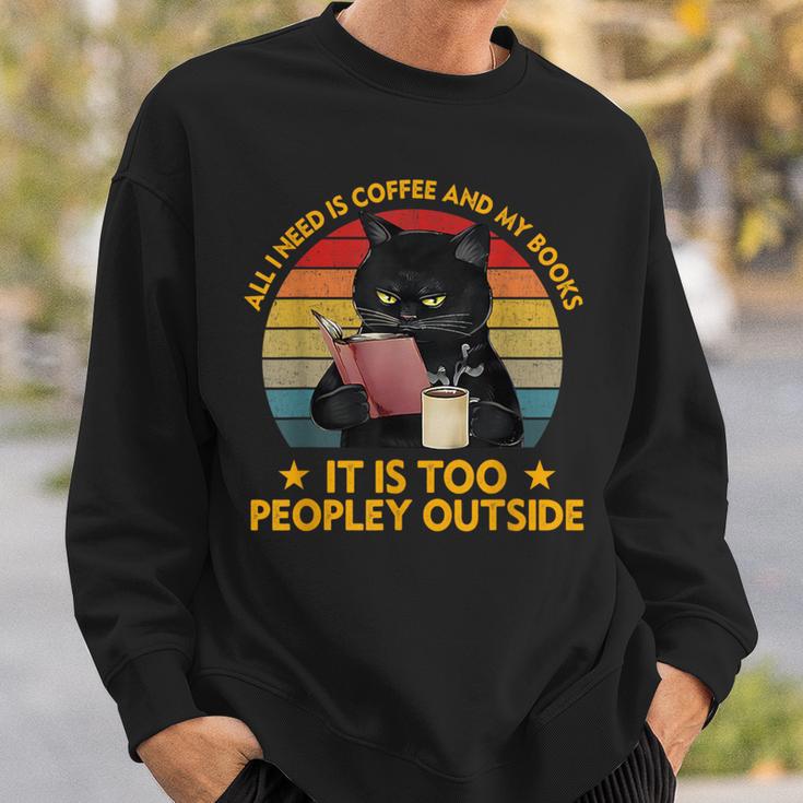 All I Need Is Coffee And My Books It Is Too Peopley Outside Sweatshirt Gifts for Him
