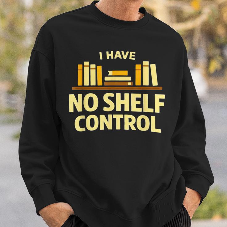 I Have No Shelf Control Book Lover Humor Sweatshirt Gifts for Him