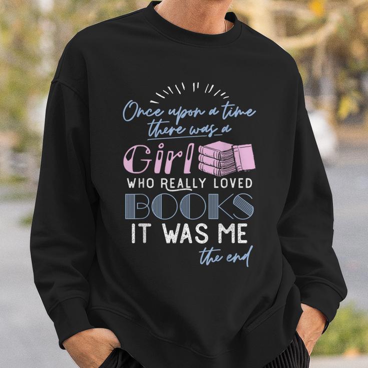 Once Upon A Time There Was A Girl Who Loved Books Shirt Sweatshirt Gifts for Him