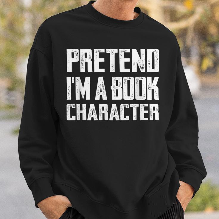 Pretend I'm A Book Character Easy Costume For Halloween Sweatshirt Gifts for Him Pretend I'm A Book Character Easy Costume For Halloween Sweatshirt Gifts for Him