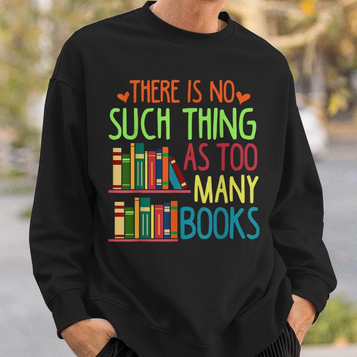 There Is No Such Thing As Too Many Books Lover Sweatshirt Gifts for Him