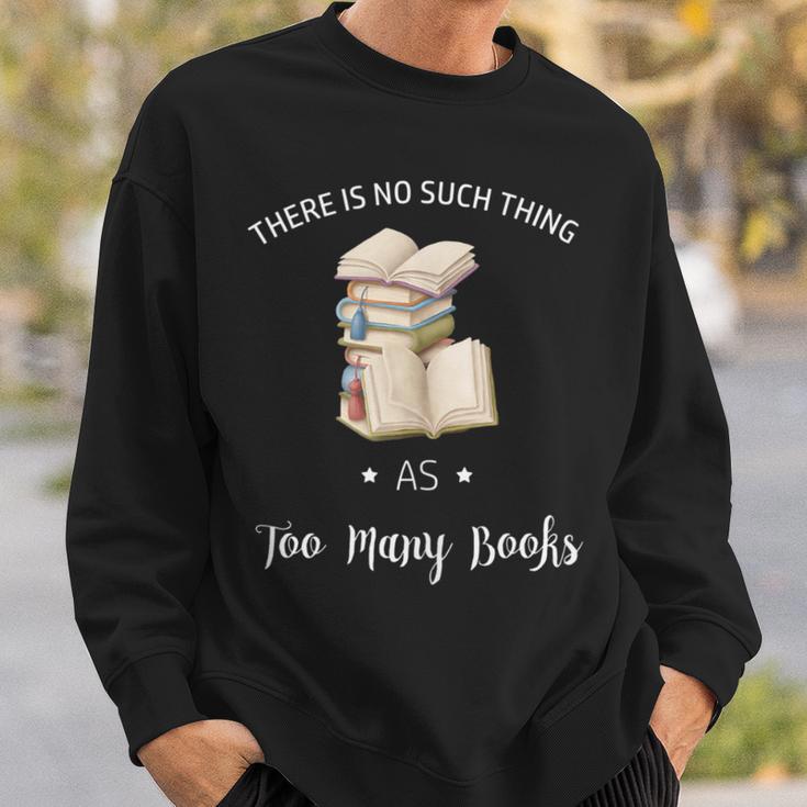 There Is No Such Thing As To Many Books Reading Book Lover Sweatshirt Gifts for Him
