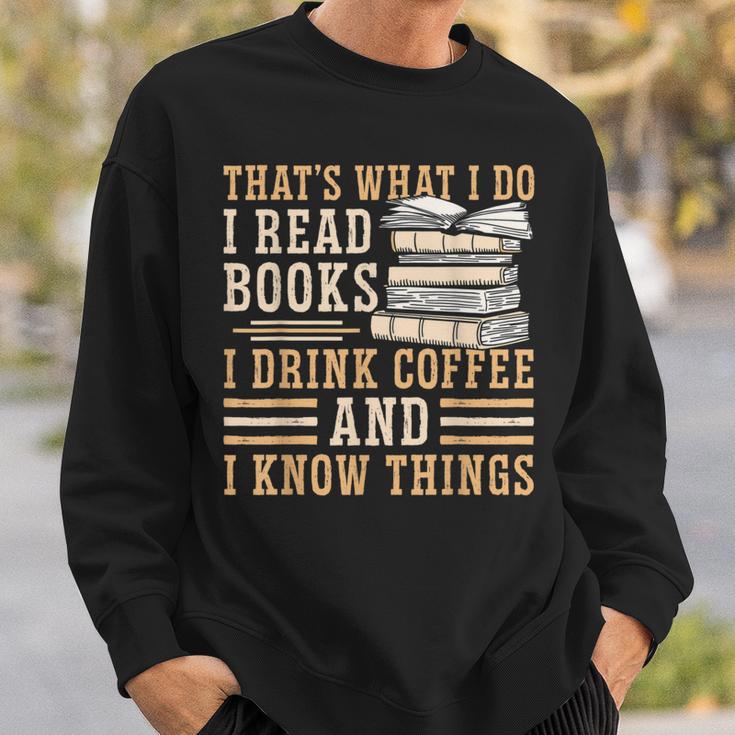 I Read Books I Drink Coffee And I Know Things Sweatshirt Gifts for Him I Read Books I Drink Coffee And I Know Things Sweatshirt Gifts for Him