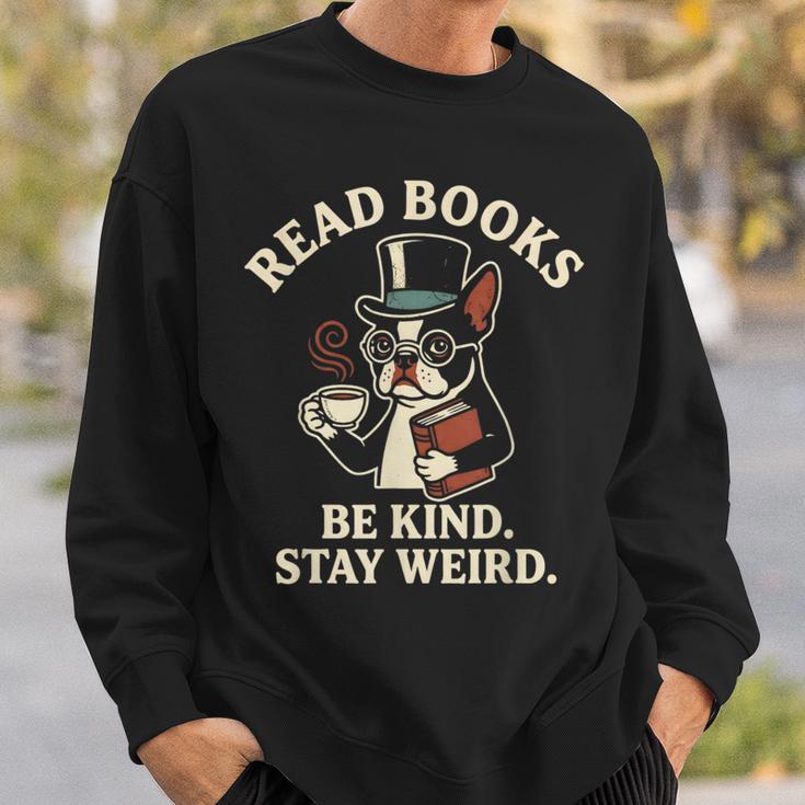 Read Books Be Kind Stay Weird Dog Boston Terrier Reading Sweatshirt Gifts for Him Read Books Be Kind Stay Weird Dog Boston Terrier Reading Sweatshirt Gifts for Him