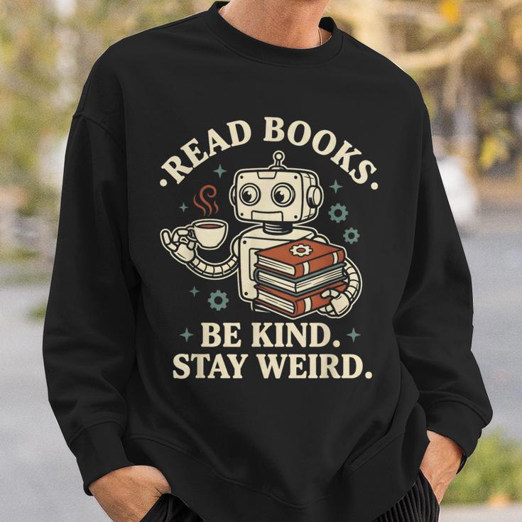 Read Books Be Kind Stay Weird Robot Coffee Lover Reading Sweatshirt Gifts for Him Read Books Be Kind Stay Weird Robot Coffee Lover Reading Sweatshirt Gifts for Him