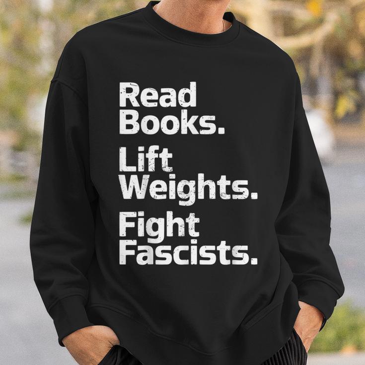 Read Books Lift Weights Fight Fascists Bookish Quote Sweatshirt Gifts for Him