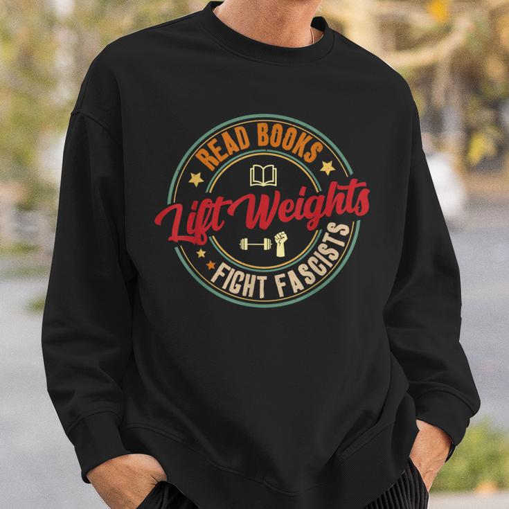 Read Books Lift Weights Fight Fascists Reading Lover Bookish Sweatshirt Gifts for Him