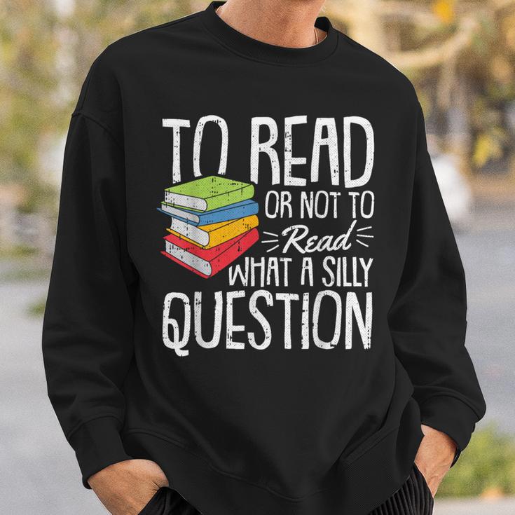 To Read Or Not To Read Reading Book-Worm Lover Bibliophiles Sweatshirt Gifts for Him