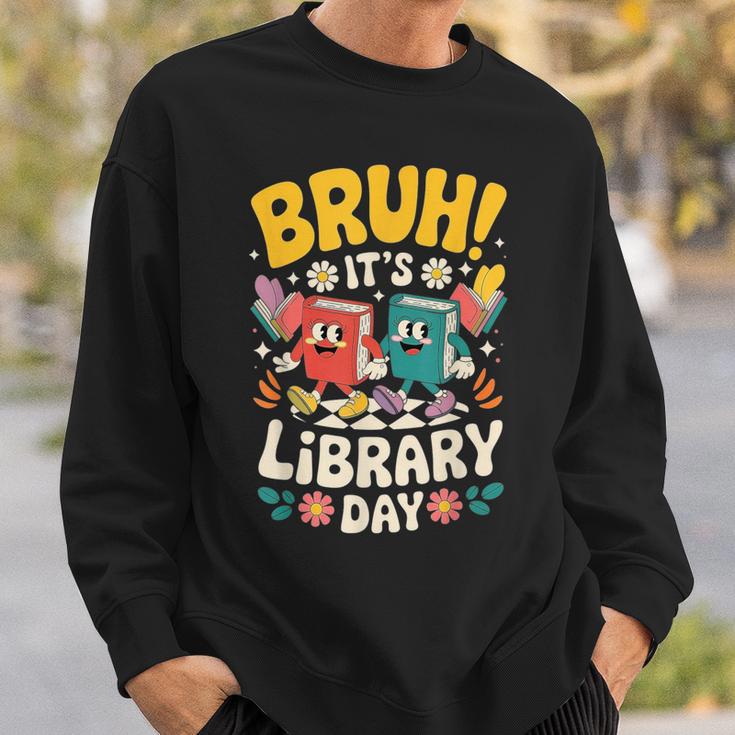 Reading Book Lover School Librarian Bruh It's Library Day Sweatshirt Gifts for Him