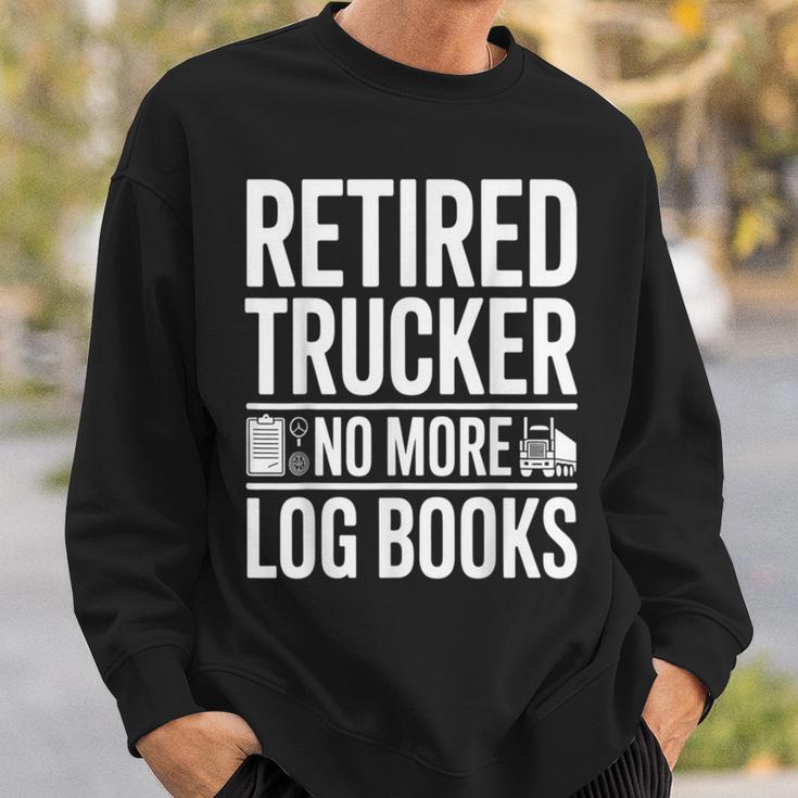 Retired Trucker No More Log Books Retirement Sweatshirt Gifts for Him Retired Trucker No More Log Books Retirement Sweatshirt Gifts for Him