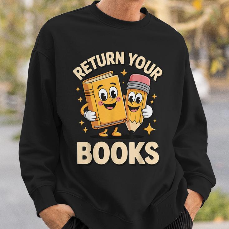 Return Your Books School Librarian Sweatshirt Gifts for Him