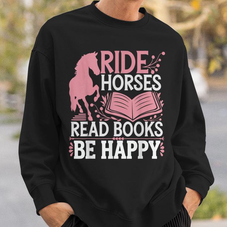 Ride Horses Read Books Be Happy Sweatshirt Gifts for Him