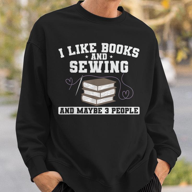 Sew I Like Books And Sewing And Maybe 3 People Sweatshirt Gifts for Him Sew I Like Books And Sewing And Maybe 3 People Sweatshirt Gifts for Him