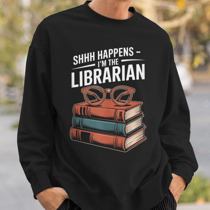 Shhh Happens I'm The Librarian Book Lover Sweatshirt Gifts for Him