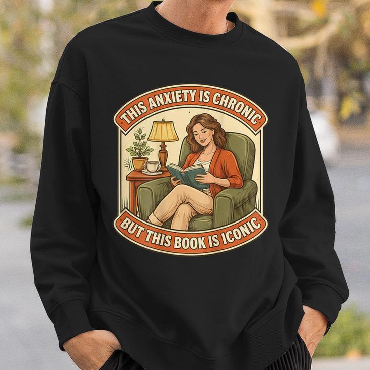 This Social Anxiety Is Chronic But The Book Is Iconic Woman Sweatshirt Gifts for Him