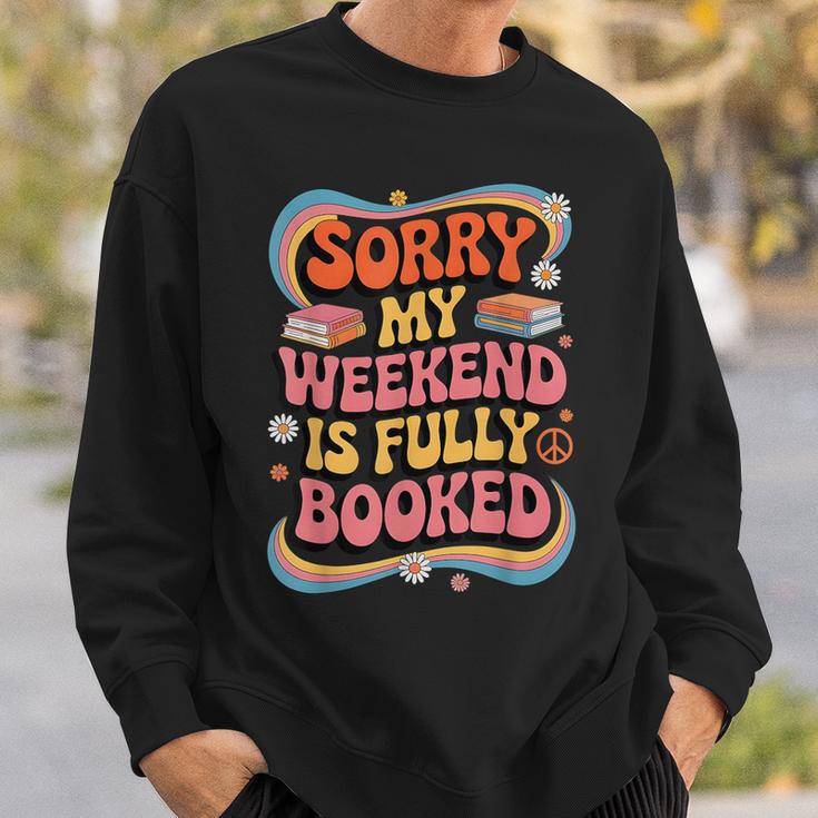 Sorry My Weekend Is Fully Booked Book Lovers Present Sweatshirt Gifts for Him