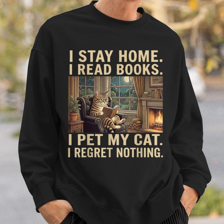 I Stay Home I Read Books I Pet My Cat I Regret Nothing Cat Sweatshirt Gifts for Him