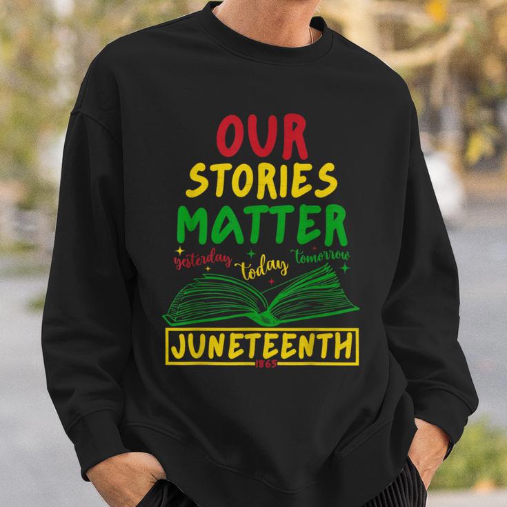 Our Stories Matter Juneteenth 1865 History Women's Reading Sweatshirt Gifts for Him