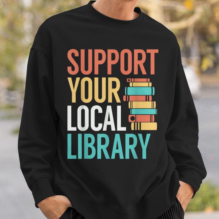Support Your Local Library Book Reading Lovers Outfit Sweatshirt Gifts for Him