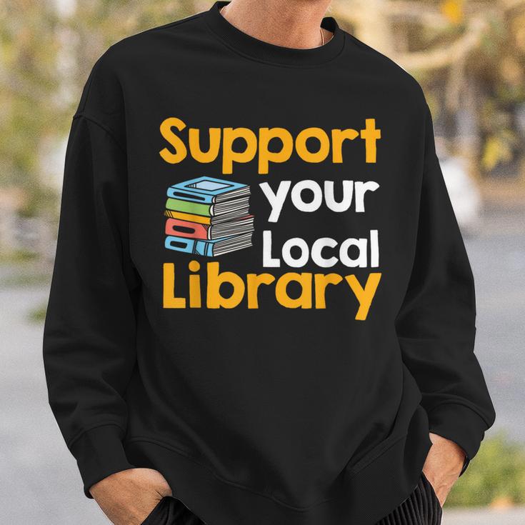 Support Your Local Library Book Reading Sweatshirt Gifts for Him