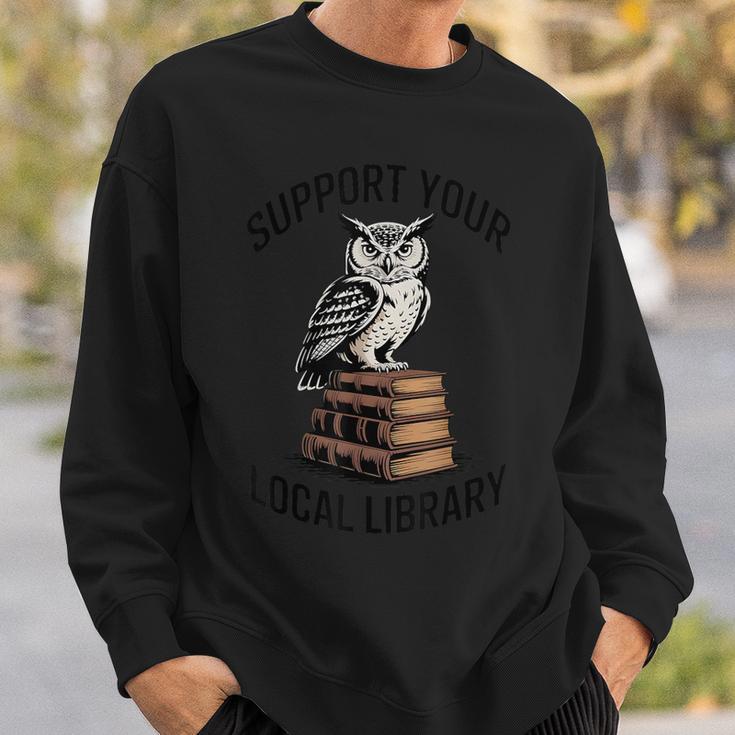 Support Your Local Library Reading For Book Lovers Readers Sweatshirt Gifts for Him Support Your Local Library Reading For Book Lovers Readers Sweatshirt Gifts for Him