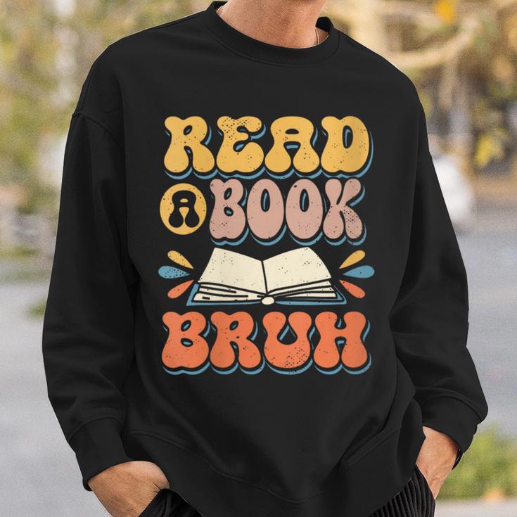 Teacher Book Lover Quote Read A Book Bruh Teaching Sweatshirt Gifts for Him