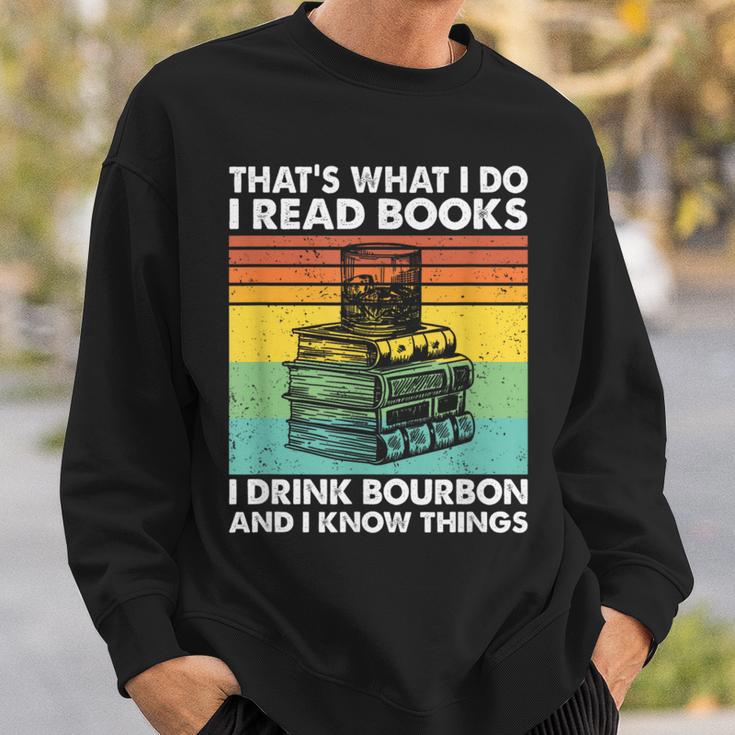 That's What I Do I Read Books I Drink Bourbon I Know Things Sweatshirt Gifts for Him