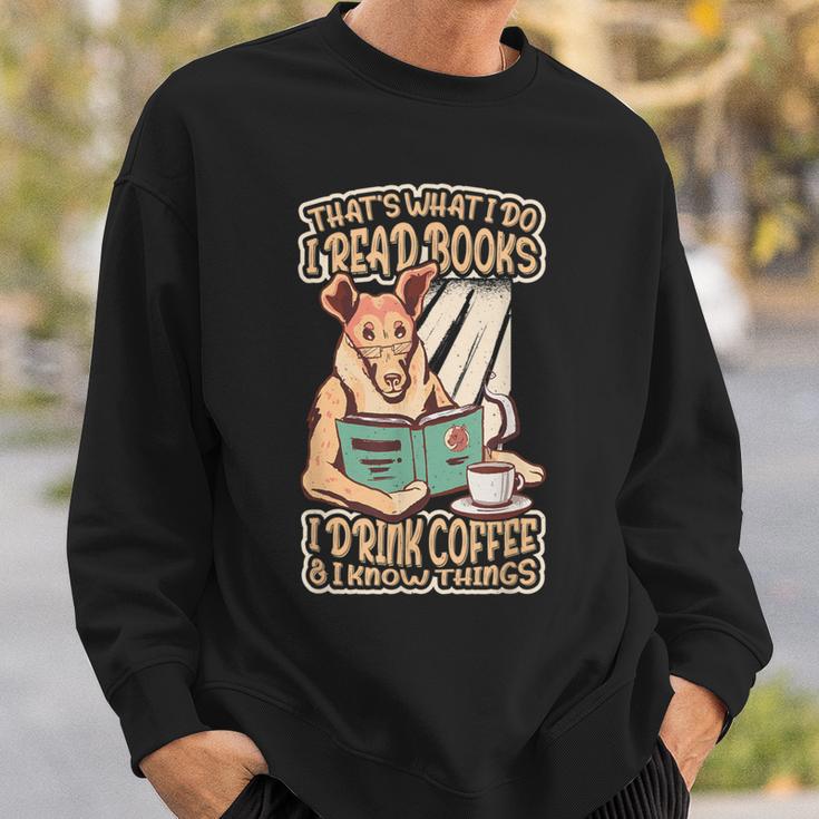 That's What I Do I Read Books I Drink Coffee & I Know Things Sweatshirt Gifts for Him