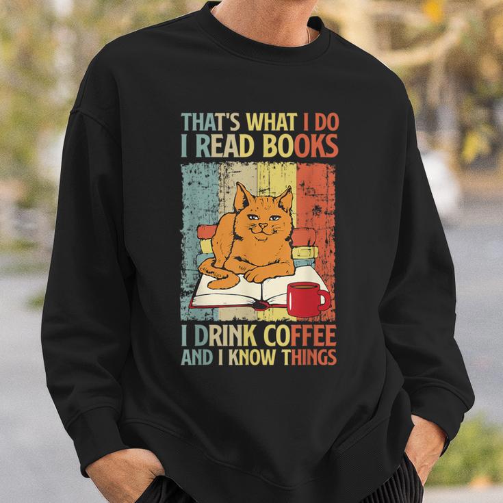 That's What I Do Read Books I Drink Coffee And I Know Things Sweatshirt Gifts for Him