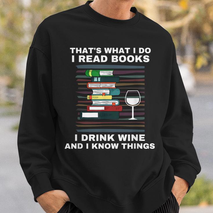 That's What I Do I Read Books I Drink Wine Know Things Sweatshirt Gifts for Him That's What I Do I Read Books I Drink Wine Know Things Sweatshirt Gifts for Him