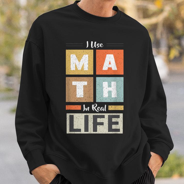 I Use Math In Real Life 面白い 数学者 先生 学生 スウェットシャツ 彼への贈り物