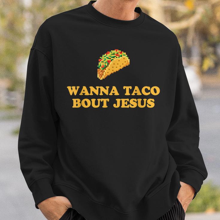 Wanna Taco Bout Jesus スウェットシャツ 彼への贈り物