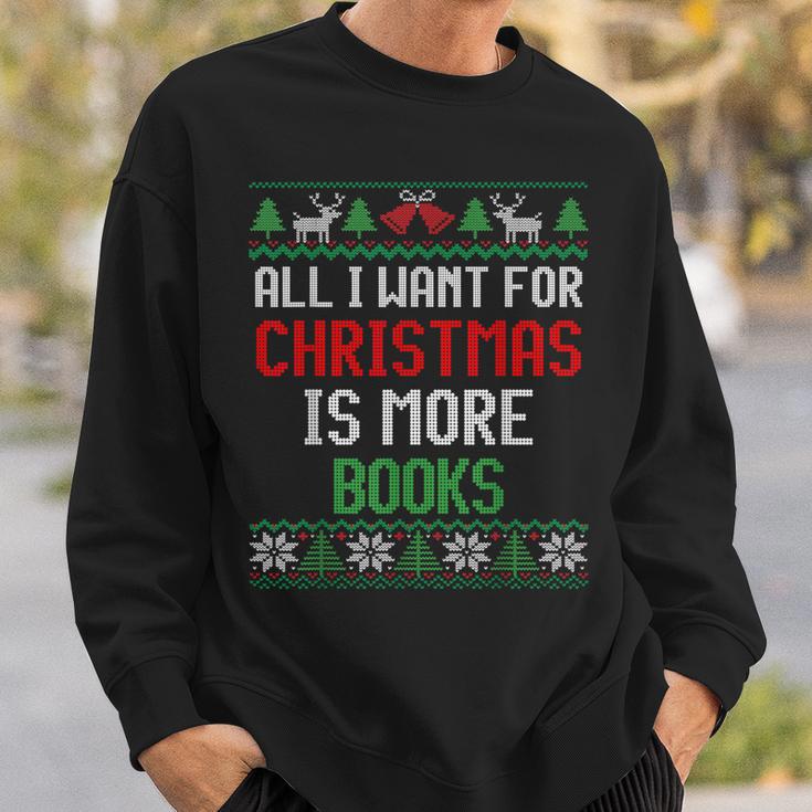 All I Want Is More Books & Reading Lover Ugly Christmas Sweatshirt Gifts for Him
