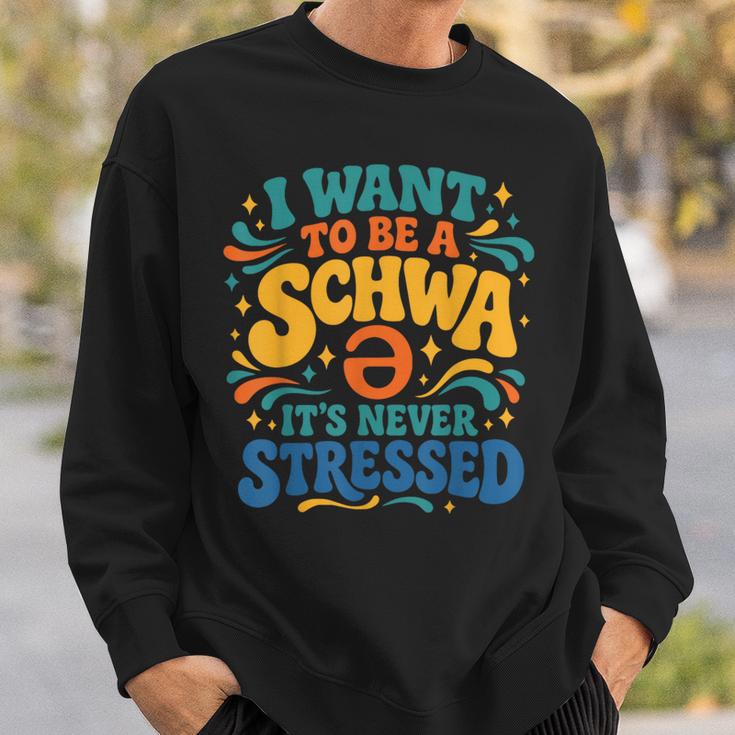 I Want To Be A Schwa It's Never Stressed Science Of Reading Sweatshirt Gifts for Him