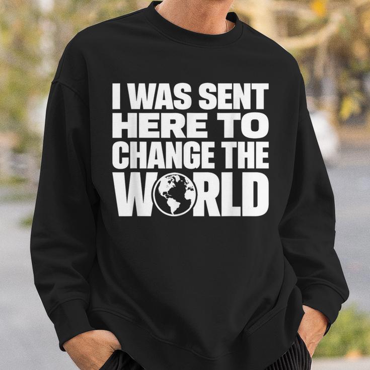 I Wasent Here To Change The World Inspiration モチベーションを高める スウェットシャツ 彼への贈り物
