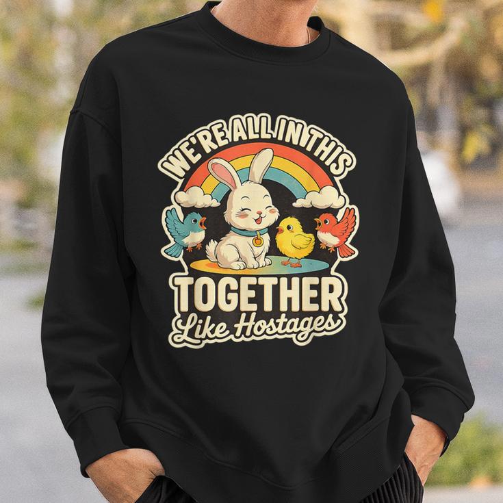 We're All In This Together Like Hostages Humor スウェットシャツ 彼への贈り物
