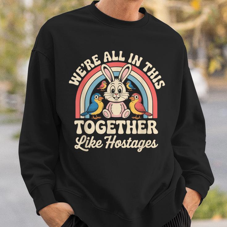 We're All In This Together Like Hostages スウェットシャツ 彼への贈り物