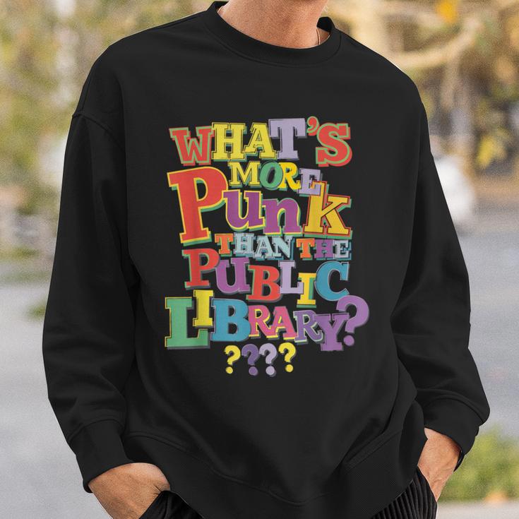 Whats More Punk Than The Public LibraryShirt Book Lover Sweatshirt Gifts for Him