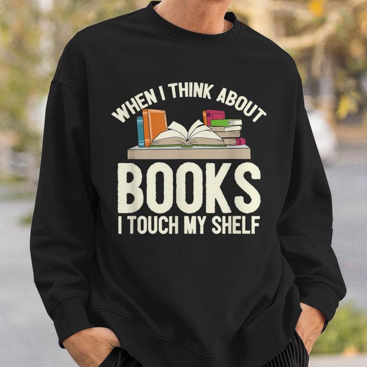 When I Think About Books I Touch My Shelf Book Lovers Read Sweatshirt Gifts for Him